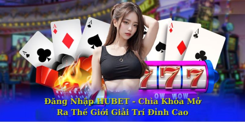 Điều kiện đăng nhập HUBET 