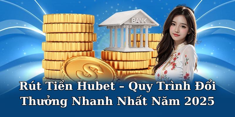 Rút tiền Hubet