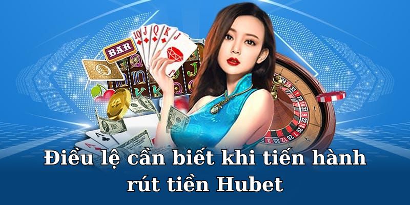 Những yêu cầu cấp thiết cho quá trình rút tiền Hubet diễn ra thành công