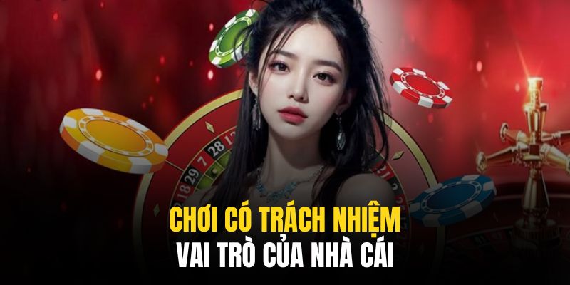 Nhà cái luôn đồng hành cùng hội viên trong việc chơi có trách nhiệm